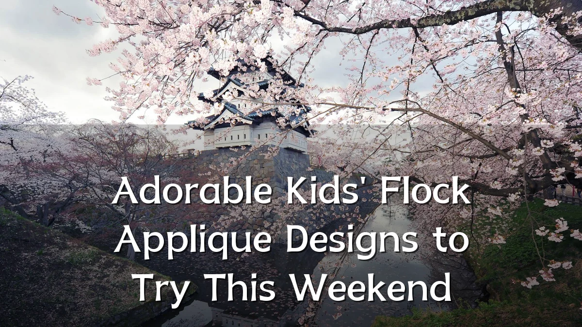 Adorable Kids' Flock Applique Designs to Try This Weekend