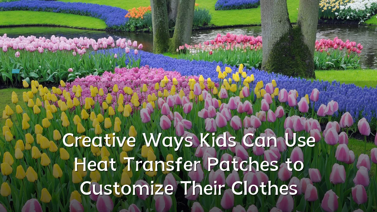 Creative Ways Kids Can Use Heat Transfer Patches to Customize Their Clothes