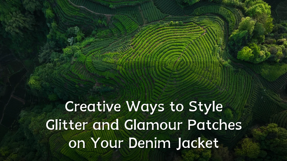 Creative Ways to Style Glitter and Glamour Patches on Your Denim Jacket