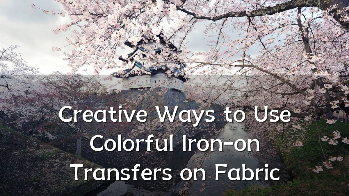 Creative Ways to Use Colorful Iron-on Transfers on Fabric
