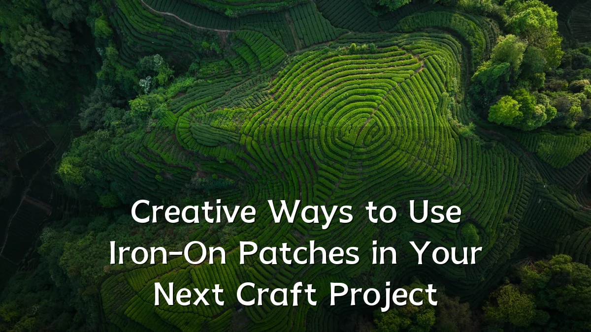 Creative Ways to Use Iron-On Patches in Your Next Craft Project
