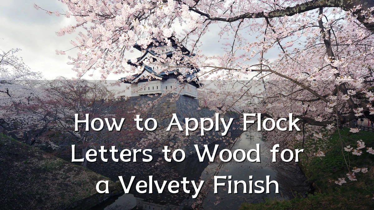 How to Apply Flock Letters to Wood for a Velvety Finish