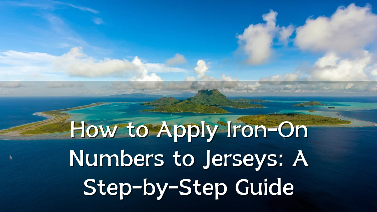 How to Apply Iron-On Numbers to Jerseys: A Step-by-Step Guide