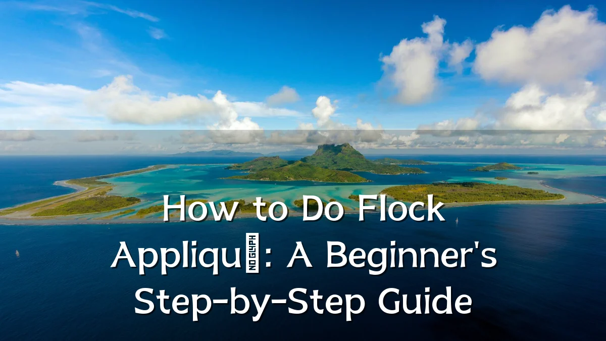 How to Do Flock Appliqué: A Beginner's Step-by-Step Guide