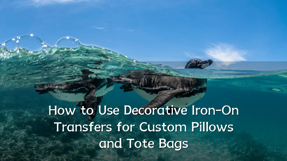 How to Use Decorative Iron-On Transfers for Custom Pillows and Tote Bags