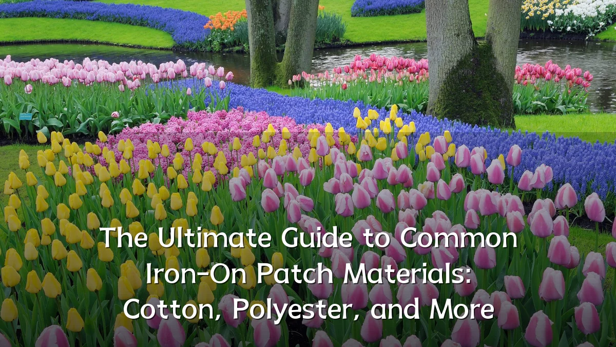 The Ultimate Guide to Common Iron-On Patch Materials: Cotton, Polyester, and More