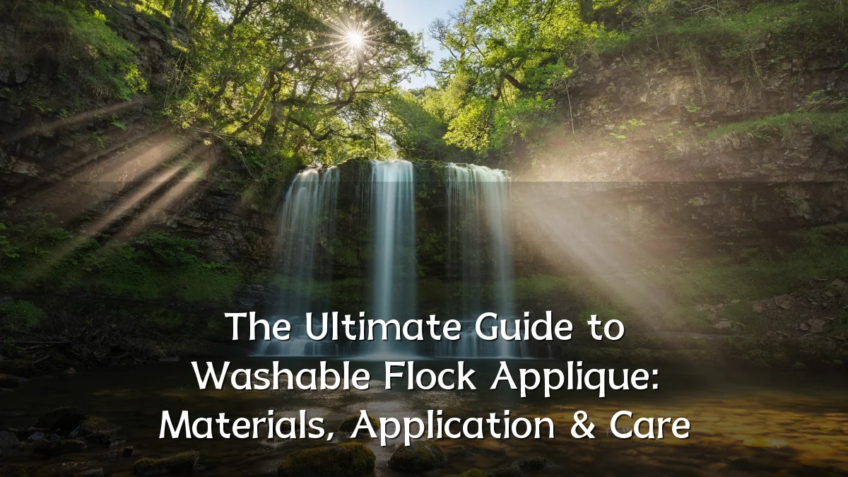The Ultimate Guide to Washable Flock Applique: Materials, Application & Care