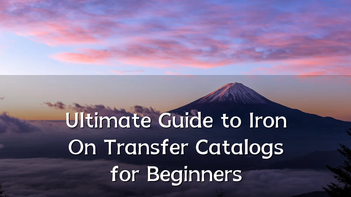 Ultimate Guide to Iron On Transfer Catalogs for Beginners