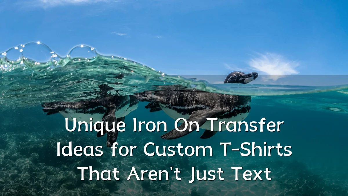 Unique Iron On Transfer Ideas for Custom T-Shirts That Aren't Just Text
