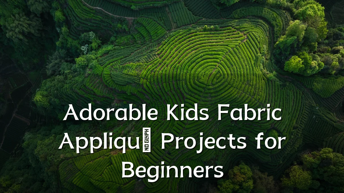 Adorable Kids Fabric Appliqué Projects for Beginners