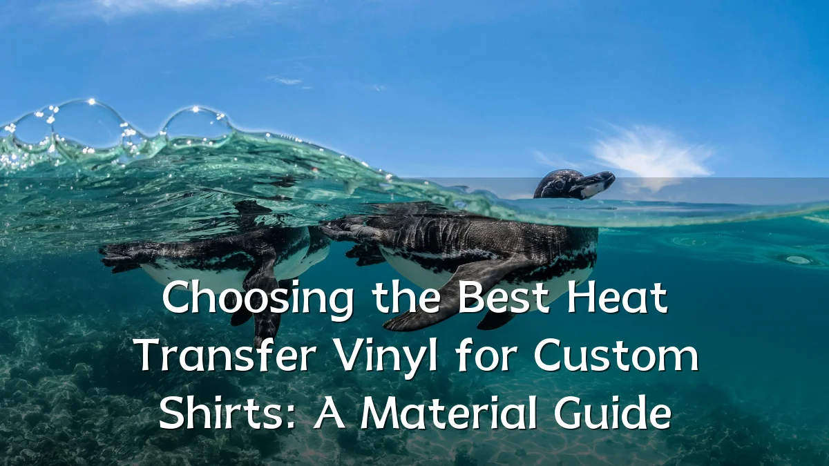 Choosing the Best Heat Transfer Vinyl for Custom Shirts: A Material Guide