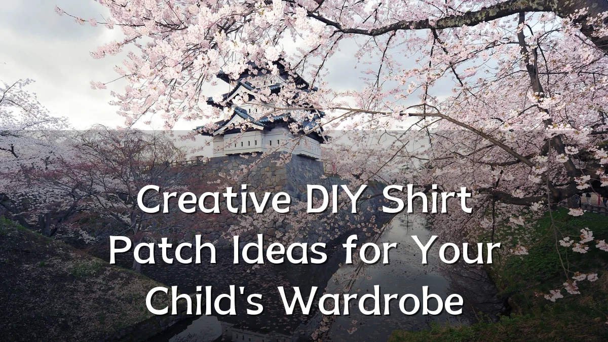 Creative DIY Shirt Patch Ideas for Your Child's Wardrobe