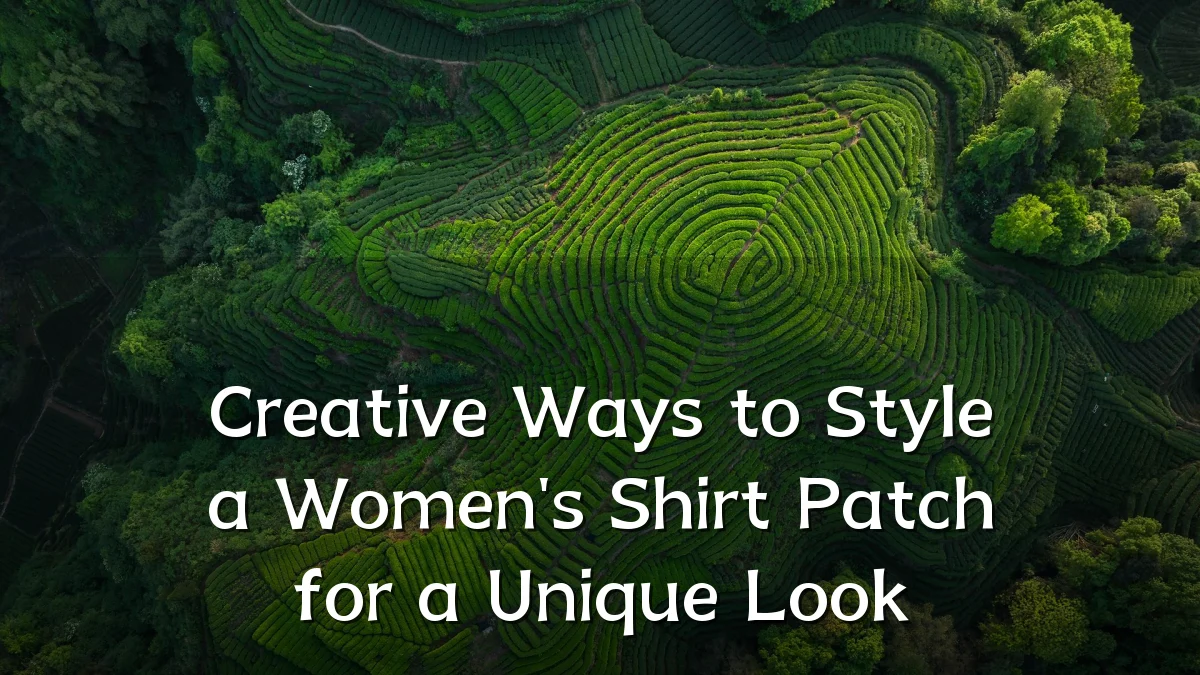Creative Ways to Style a Women's Shirt Patch for a Unique Look