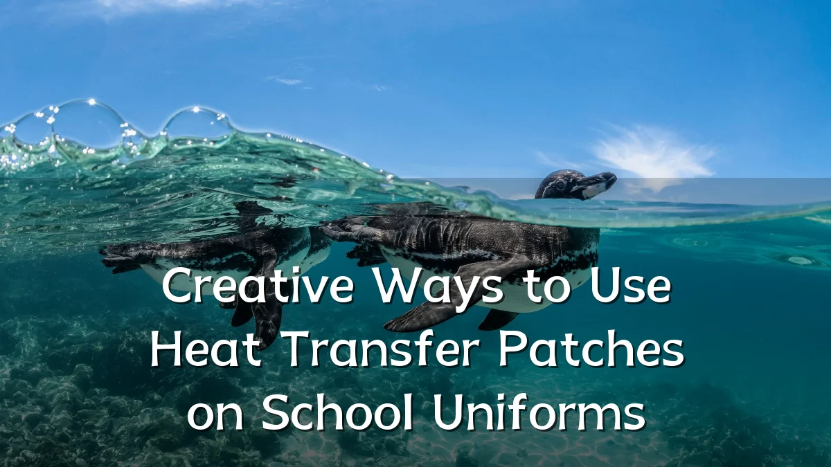 Creative Ways to Use Heat Transfer Patches on School Uniforms