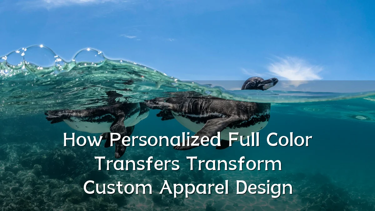 How Personalized Full Color Transfers Transform Custom Apparel Design