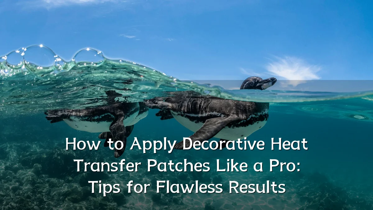 How to Apply Decorative Heat Transfer Patches Like a Pro: Tips for Flawless Results
