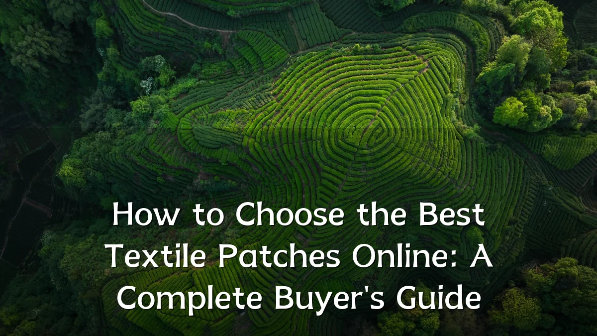How to Choose the Best Textile Patches Online: A Complete Buyer's Guide