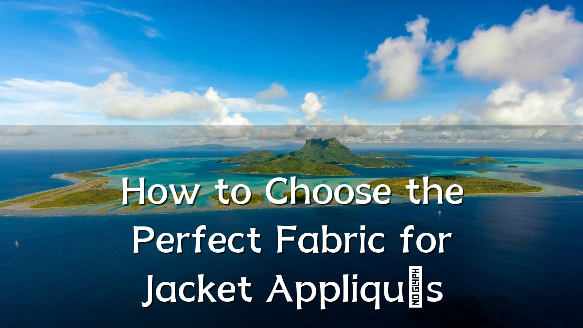 How to Choose the Perfect Fabric for Jacket Appliqués