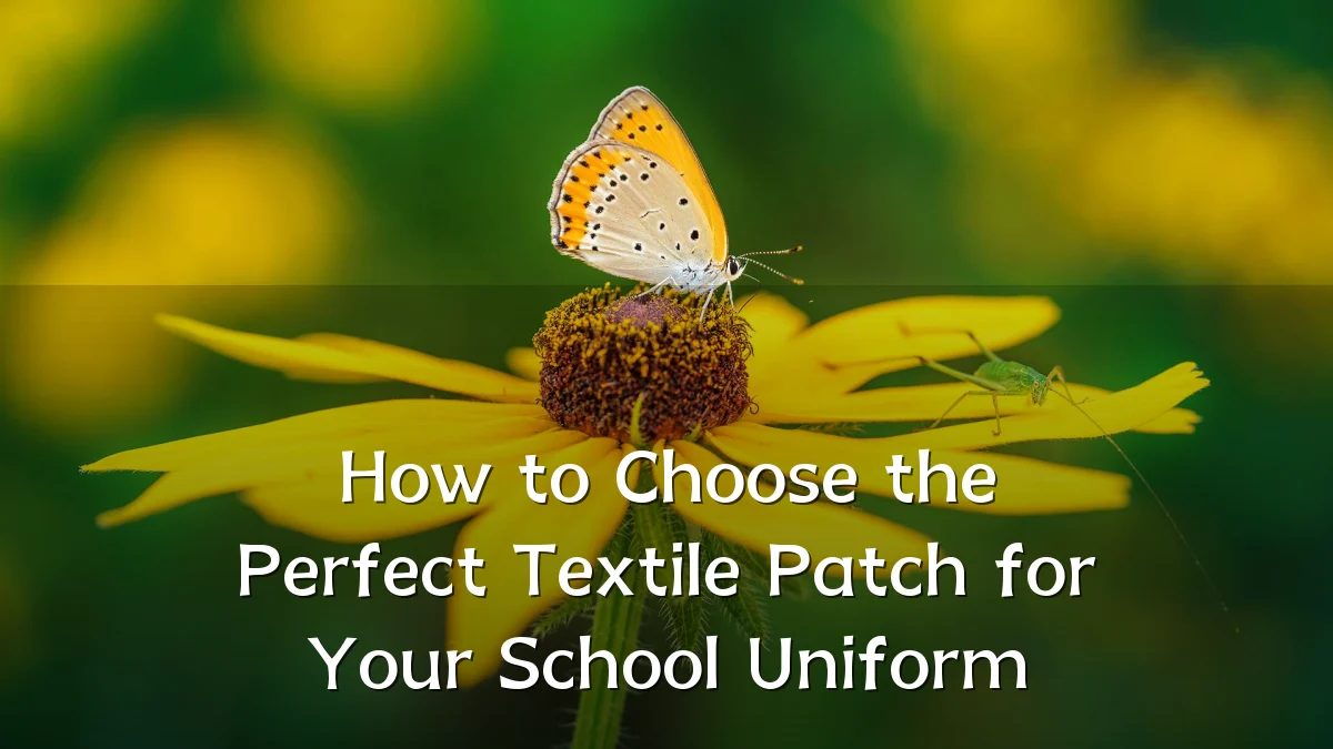 How to Choose the Perfect Textile Patch for Your School Uniform