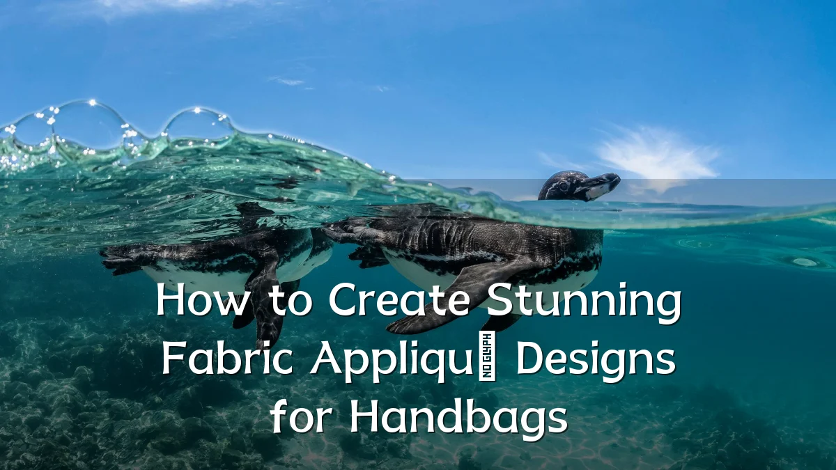 How to Create Stunning Fabric Appliqué Designs for Handbags