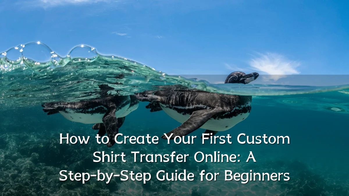How to Create Your First Custom Shirt Transfer Online: A Step-by-Step Guide for Beginners