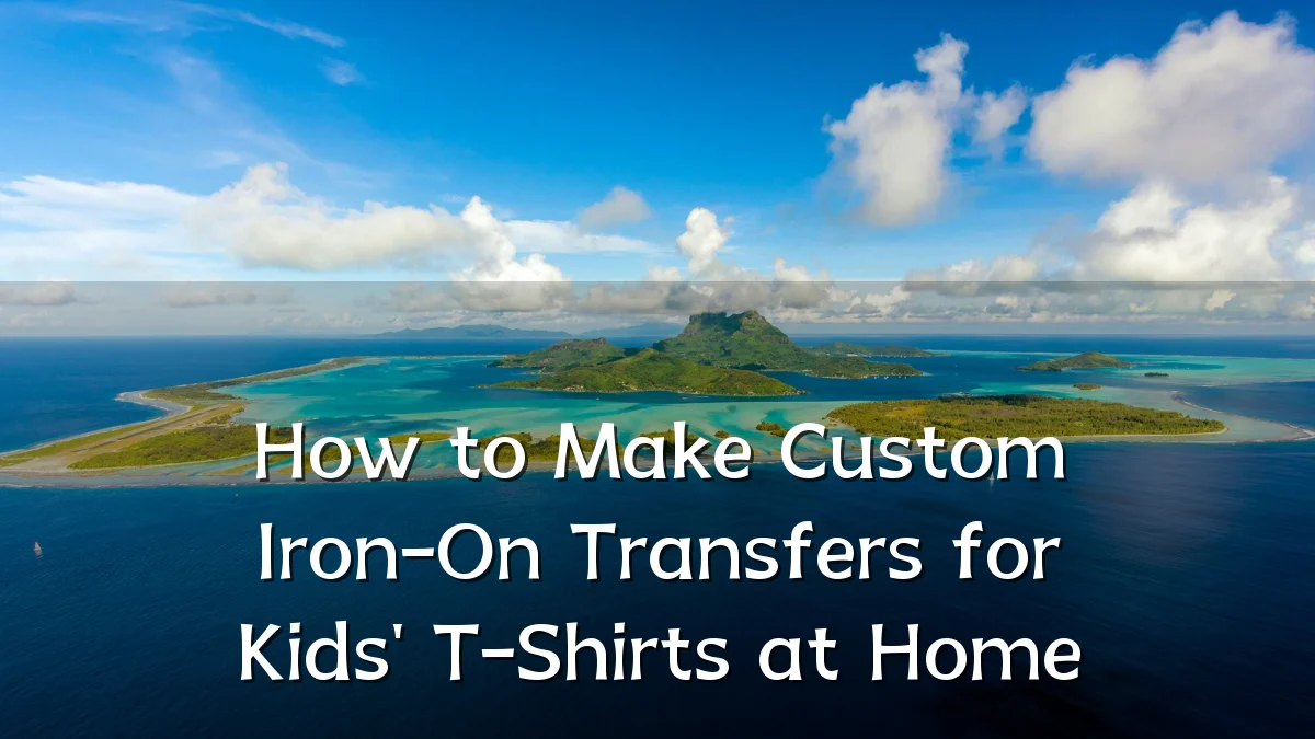 How to Make Custom Iron-On Transfers for Kids' T-Shirts at Home