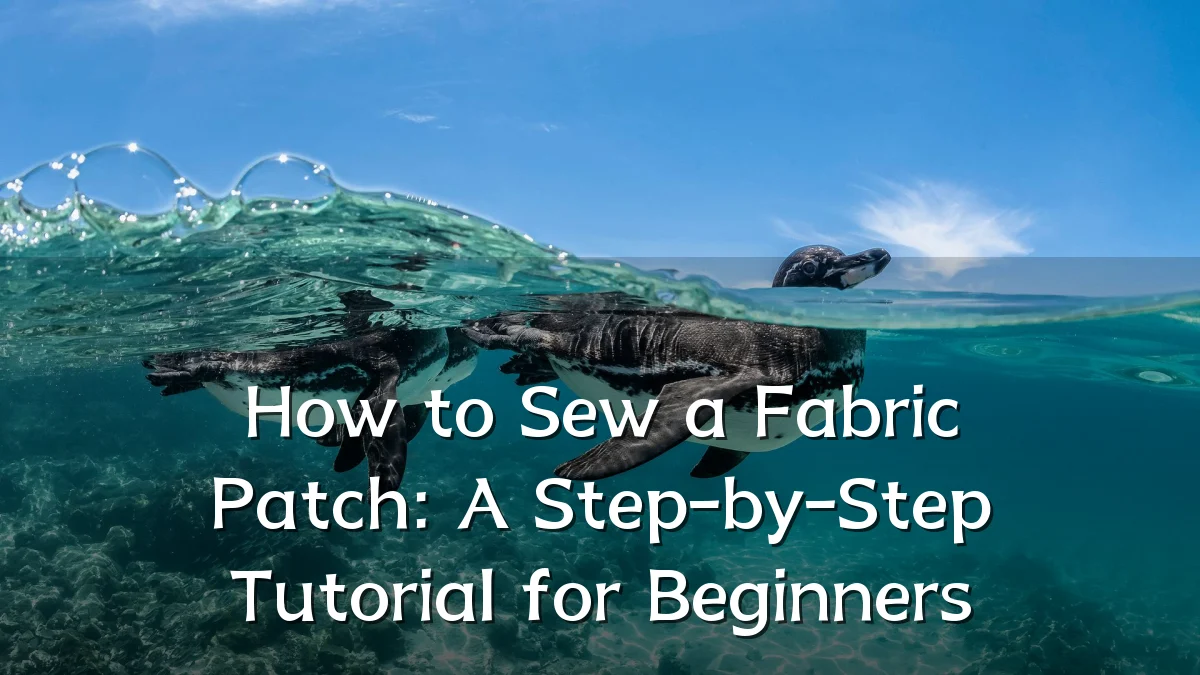 How to Sew a Fabric Patch: A Step-by-Step Tutorial for Beginners