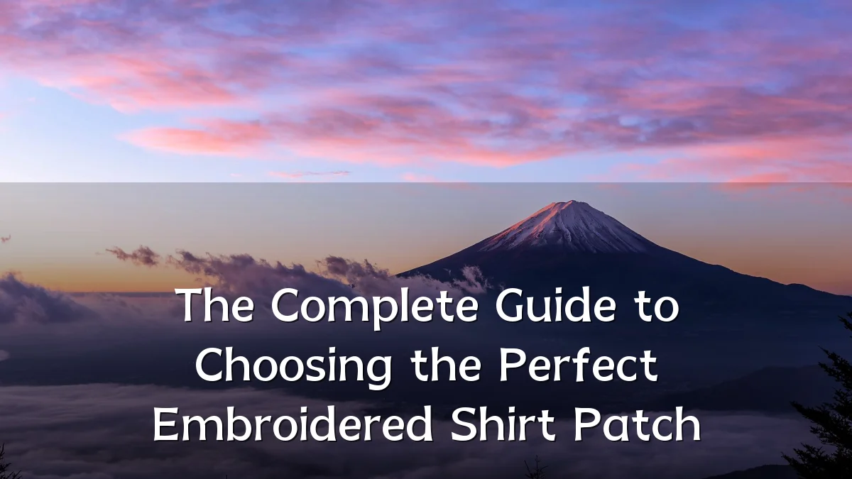 The Complete Guide to Choosing the Perfect Embroidered Shirt Patch