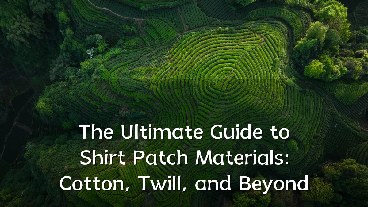 The Ultimate Guide to Shirt Patch Materials: Cotton, Twill, and Beyond