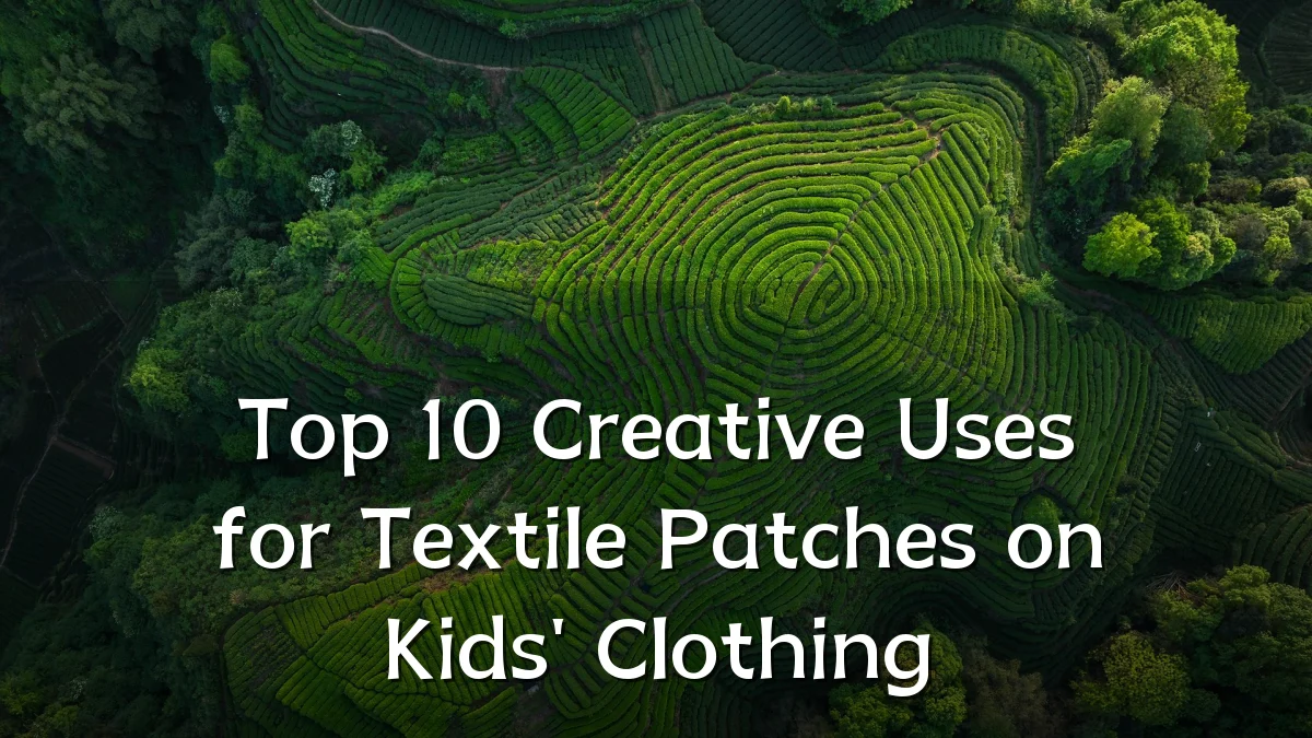 Top 10 Creative Uses for Textile Patches on Kids' Clothing